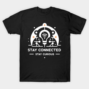 Stay Connected Stay Curious T-Shirt